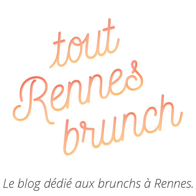 Tout Rennes Brunch - Le blog des brunchs rennais